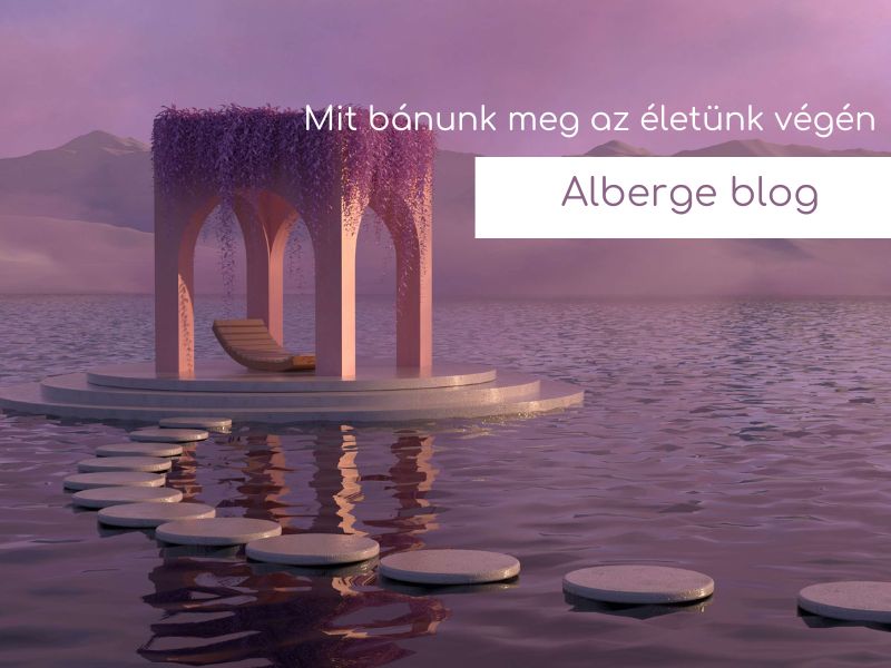 Mit bánunk meg az életünk végén?